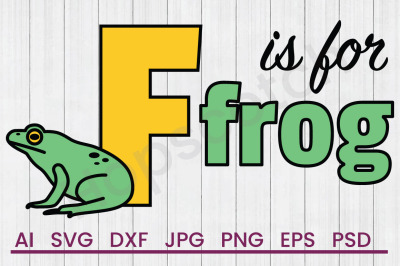 F Is For Frog - SVG File, DXF File