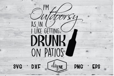 I&#039;m Outdoorsy, As In I Like Getting Drunk On Patios