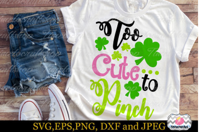 SVG, Dxf, Eps &amp; Png St Patrick&#039;s Day Too Cute to Pinch