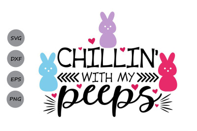 Chillin With My Peeps svg, Easter svg, Easter Bunny svg, Peep svg.