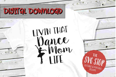 Dance Mom Life  -SVG, PNG, DXF