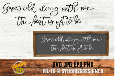 Grow old along with me the best is yet to be - SVG PNG EPS