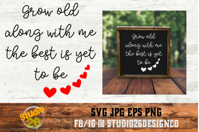 Grow old along with me - SVG PNG EPS