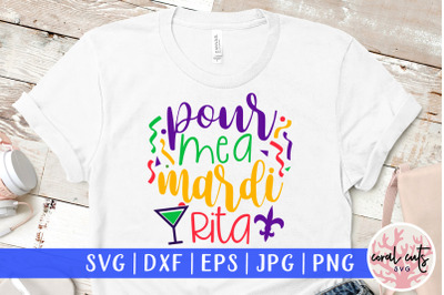 Pour me a mardi rita - Mardi Gras SVG EPS DXF PNG Cutting File