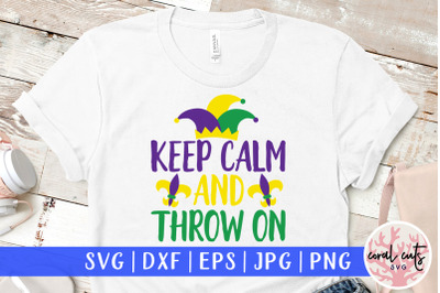 keep calm and throw on - Mardi Gras SVG EPS DXF PNG Cutting File