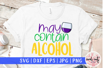 May contain alcohol - Mardi Gras SVG EPS DXF PNG Cutting File