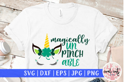 Magically UnPinchable - St. Patrick&#039;s Day SVG EPS DXF PNG