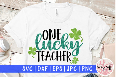 One lucky teacher - St. Patrick&#039;s Day SVG EPS DXF PNG