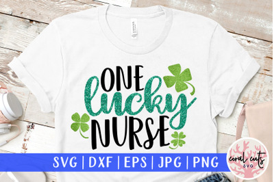 One lucky nurse - St. Patrick&#039;s Day SVG EPS DXF PNG
