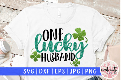One lucky husband - St. Patrick&#039;s Day SVG EPS DXF PNG