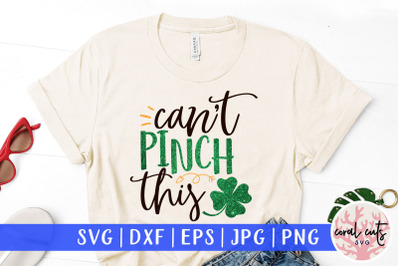 Can&#039;t pinch this - St. Patrick&#039;s Day SVG EPS DXF PNG