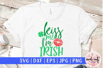 Kiss me I&#039;m irish - St. Patrick&#039;s Day SVG EPS DXF PNG