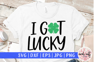 I Got lucky - St. Patrick&#039;s Day SVG EPS DXF PNG