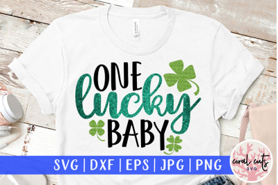 One lucky baby - St. Patrick&#039;s Day SVG EPS DXF PNG