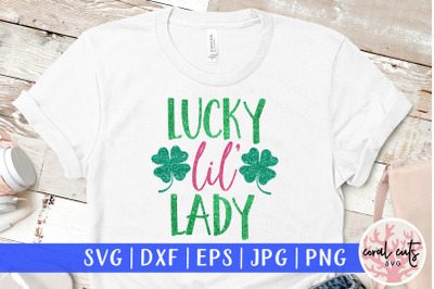 Lucky lil&#039; lady - St. Patrick&#039;s Day SVG EPS DXF PNG