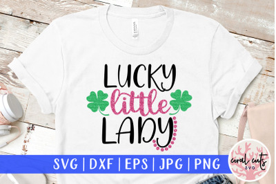 Lucky little lady - St. Patrick&#039;s Day SVG EPS DXF PNG
