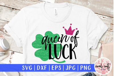 Queen of luck - St. Patrick&#039;s Day SVG EPS DXF PNG