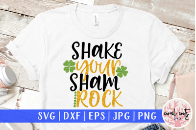 Shake your sham rock - St. Patrick&#039;s Day SVG EPS DXF PNG