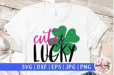 Cute &amp; lucky - St. Patrick&#039;s Day SVG EPS DXF PNG