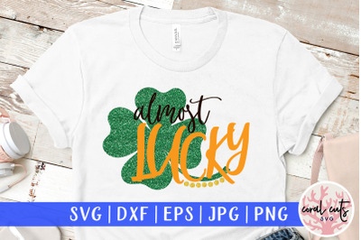 Almost lucky - St. Patrick&#039;s Day SVG EPS DXF PNG