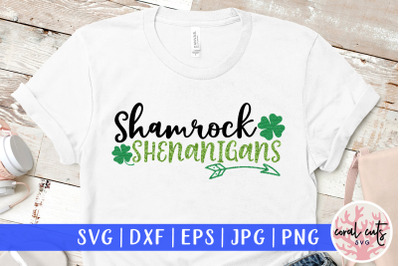 Shamrock Shenanigans - St. Patrick&#039;s Day SVG EPS DXF PNG