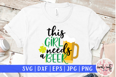 This girl needs a beer - St. Patrick&#039;s Day SVG EPS DXF PNG