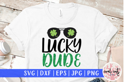 Lucky dude - St. Patrick&#039;s Day SVG EPS DXF PNG