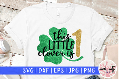 This little clover is 1 - St. Patrick&#039;s Day SVG EPS DXF PNG