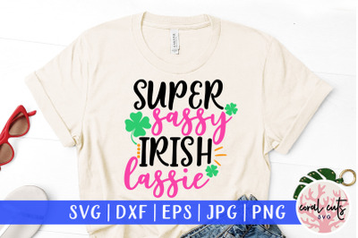 Super sassy irish lassie - St. Patrick&#039;s Day SVG EPS DXF PNG