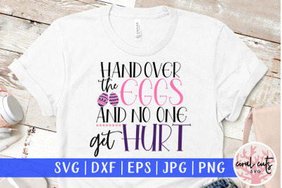 Handover the eggs and no one get hurt - Easter SVG EPS DXF PNG Cutting