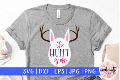 The hunt is on - Easter SVG EPS DXF PNG Cutting File