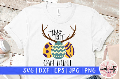 This boy can hunt - Easter SVG EPS DXF PNG Cutting File