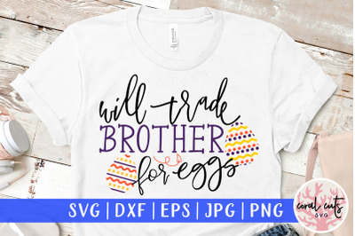 Will trade brother for eggs - Easter SVG EPS DXF PNG Cutting File