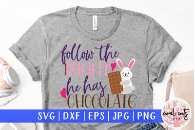 Follow the bunny he has chocolate - Easter SVG EPS DXF PNG Cutting Fil