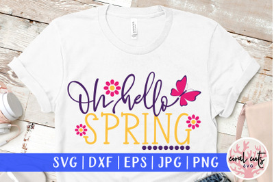 Oh hello spring - Easter SVG EPS DXF PNG Cutting File