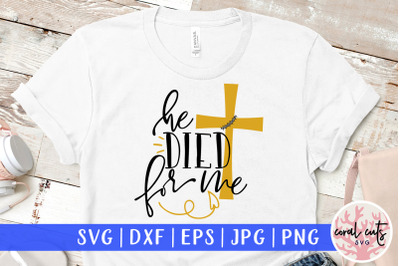 He died for me - Easter SVG EPS DXF PNG Cutting File