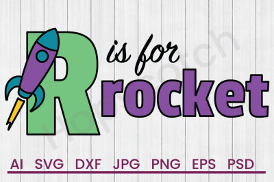 R Is For Rocket - SVG File, DXF File