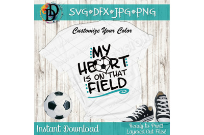 Soccer SVG, My heart is on that field Soccer Svg Soccer Ball Svg Bundl