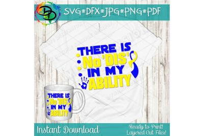 Down Syndrome SVG, No Dis in my Ability, Down Syndrome Awareness, Down