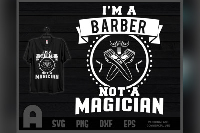 I&#039;m Barber Not a Magician Funny T Shirt Barbershop Gift t Shirt Design