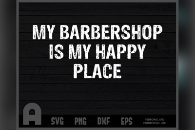 My Barbershop Is My Happy Place Funny Barber T Shirt Design