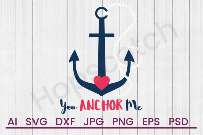 You Anchor Me - SVG File, DXF File