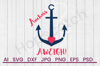 Anchors Aweigh! - SVG File, DXF File