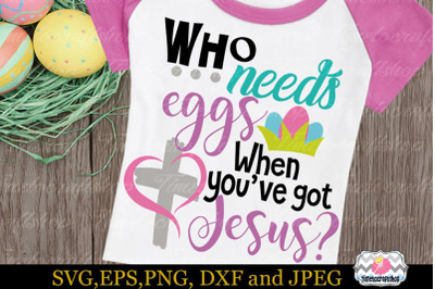 SVG&2C; Eps&2C; Dxf &amp;amp; Png Cutting Files For Who needs eggs when you&amp;&23;039;ve got J