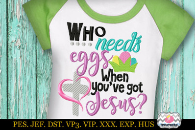 Who needs eggs when You&#039;ve got Jesus Embroidery Applique Design dst, e