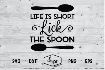 Life Is Short, Lick The Spoon