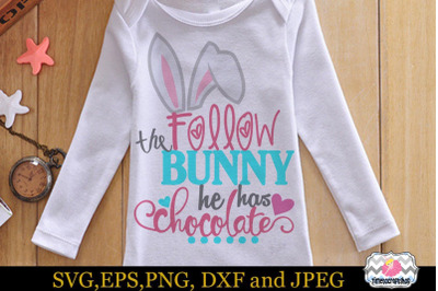SVG, Eps, Dxf &amp; Png Cutting Files Follow the Bunny he has Chocolate