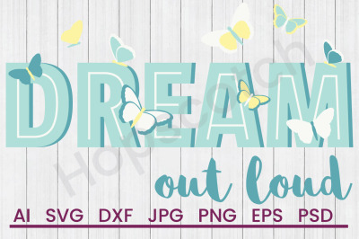 Dream Out Loud - SVG File&2C; DXF File