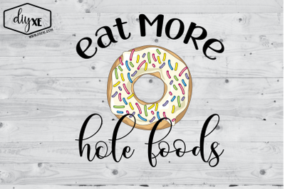Eat More Hole Foods
