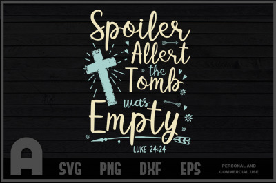 Easter Basket Stuffers Spoiler Alert Tomb Was Empty T Shirt Design